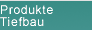 Produkte Tiefbau
